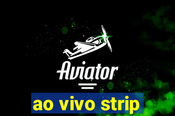 ao vivo strip